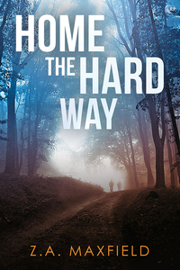 Home the Hard Way by Z. A. Maxfield