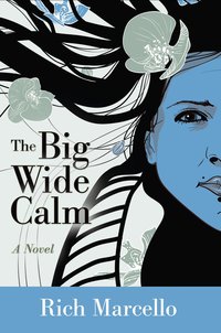 The Big Wide Calm by Rich Marcello
