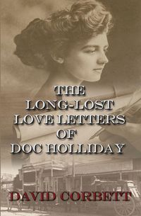 The Long-Lost Love Letters of Doc Holliday