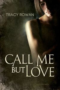 Call Me But Love by Tracy Rowan