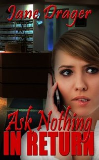 Ask Nothing in Return by Jane Drager