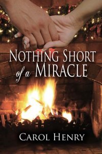 Nothing Short of a Miracle by Carol Henry