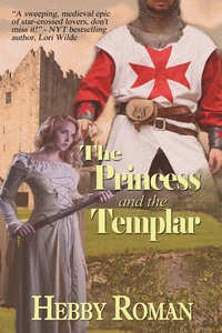 The Princess and the Templar by Hebby Roman