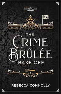 The Crime Brulee Bake Off
