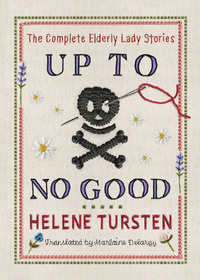 Up to No Good: The Complete Elderly Lady Stories