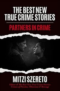 The Best New True Crime Stories: Partners in Crime