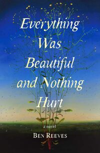 Everything Was Beautiful and Nothing Hurt