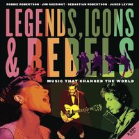 Legends, Icons & Rebels by Robbie Robertson