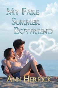 Excerpt of My Fake Summer Boyfriend by Ann Herrick