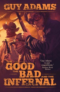The Good, The Bad and The Infernal by Guy Adams