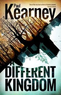 A Different Kingdom by Paul Kearney
