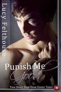 Punish Me Good by Lucy Felthouse