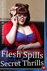 Flesh Spills and Secret Thrills by Lucy Felthouse