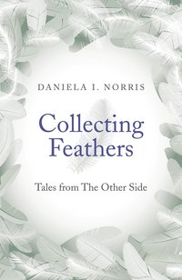 Collecting Feathers: Tales from the Other Side