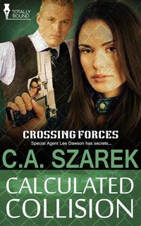 CALCULATED COLLISION (Crossing Forces Book Three)