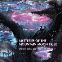 Mysteries of the Mountain Moon Tribe 