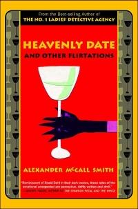 Heavenly Date: And Other Flirtations by Alexander McCall Smith