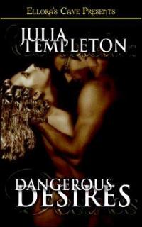Dangerous Desires by Julia Templeton