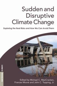 Sudden And Disruptive Climate Change by John C. Topping