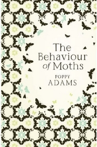 The Behaviour of Moths by Poppy Adams