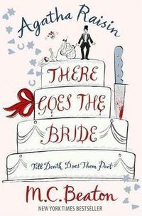 Agatha Raisin: There Goes The Bride by M. C. Beaton