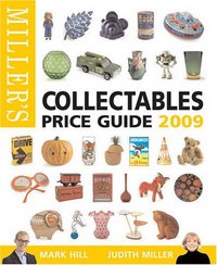 Miller's Collectibles Price Guide 2009 by Judith Miller (Antiques)