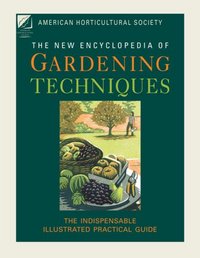 American Horticultural Society New Encyclopedia Of Gardening Techniques by American Horticultural Society