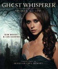 Ghost Whisperer: The Spirit Guide by Kim Moses