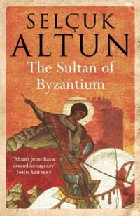 The Sultan Of Byzantium by Selcuk Altun