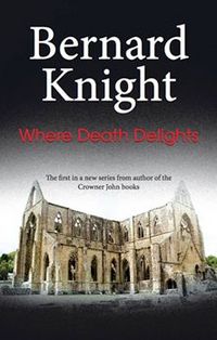 Where Death Delights by Bernard Knight