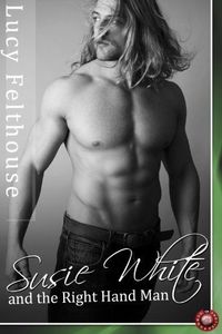 Susie White and the Right Hand Man by Lucy Felthouse