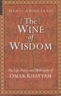 The Wine of Wisdom by Mehdi Aminrazavi