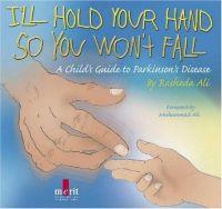 I'll Hold Your Hand So You Won't Fall by Rasheda Ali