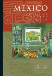 Mexico: A Traveler's Literary Companion by C. M. Mayo