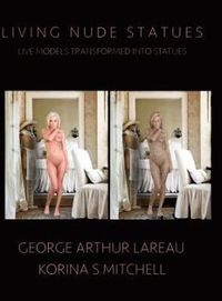 Living Nude Statues by George Arthur Lareau