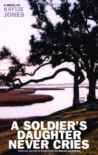 A Soldier's Daughter Never Cries by Kaylie Jones