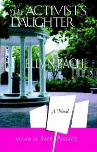 The Activist's Daughter by Ellyn Bache