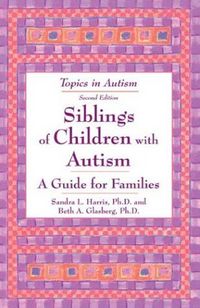Siblings Of Children With Autism by Sandra L. Harris