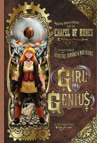 Agatha Heterodyne And The Chapel Of Bones by Kaja Foglio