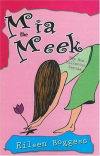 Mia The Meek by Eileen Boggess