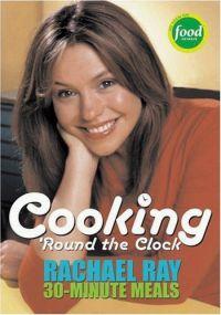 Cooking Around the Clock by Rachael Ray