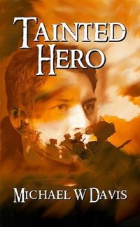 Excerpt of Tainted Hero by Michael W. Davis