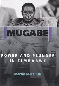 Mugabe Power And Plunder In Zimbabwe by Martin Meredith