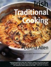 Irish Traditional Cooking: Over 300 Recipes From Ireland's Heritage by Darina Allen