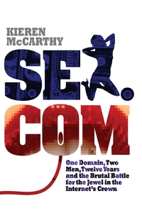 Sex.Com by Kieren McCarthy