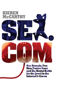Sex.Com by Kieren McCarthy