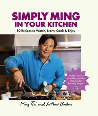 Simply Ming In Your Kitchen by Ming Tsai