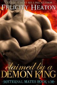 Claimed By A Demon King by Felicity Heaton
