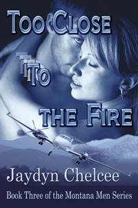 Too Close to the Fire by Jaydyn Chelcee
