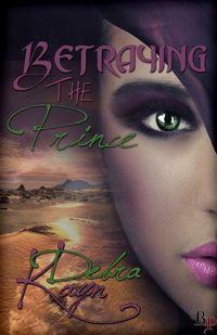 Betraying the Prince by Debra Kayn